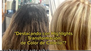 quotDestacando con Highlights Transformación de Color de Cabelloquot [upl. by Jonme]