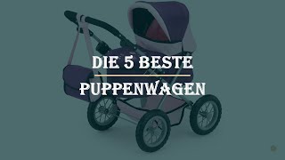 Die 5 Beste Puppenwagen Test 2023 [upl. by Harwill454]