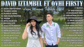 LAGU DAVID IZTAMBUL FEAT OVHI FIRSTY FULL ALBUM TERBAIK  LAGU MINANG TERBARU 2022 FULL ALBUM [upl. by Nonnelg175]