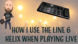 How I Use The Line 6 Helix When Playing Live [upl. by Alig]