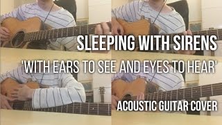 Sleeping With Sirens  With Ears To See And Eyes To Hear Acoustic Guitar Cover  Kelvin Seah [upl. by Nonnek]