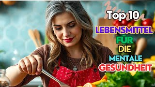 Top 10 Lebensmittel für die mentale Gesundheit [upl. by Knah]