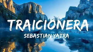 Sebastian Yatra  Traicionera Letras  Lyrics  30mins Chill Music [upl. by Enimsay65]