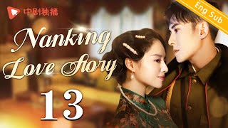 ENG SUBNanking Love Story  EP13 Dong Jie Han Dong  Chinese historical drama [upl. by Erinn]