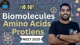 Proteins  Amino Acids  Biomolecules 02  NEET 2025 [upl. by Halimaj806]