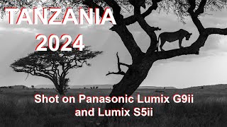 Tanzania Photography Tour 2024  Highlights shot on Panasonic Lumix G9 Mark ii and S5 Mark ii [upl. by Chloras]