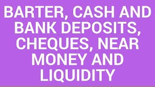 Barter cash and bank deposits cheques near money and liquidity [upl. by Goldberg964]