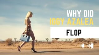 Why Did Iggy Azalea Flop [upl. by Yeknarf]