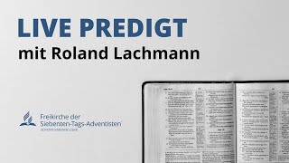 Die Gemeinde war  ist  und bleibt  Predigt  Roland Lachmann [upl. by Coucher663]