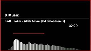 Fadl Shaker  Allah Aalam DJ Salah Remix [upl. by Ener]