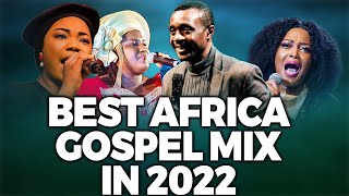 Gospel Music Praise And Worship 2022 NonStop Nigerian Gospel Songs Mix [upl. by Cung]