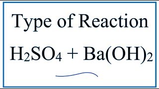 Type of Reaction for H2SO4  BaOH2  BaSO4  H2O [upl. by Lavine]