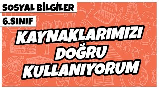 6 Sınıf Sosyal Bilgiler  Kaynaklarımızı Doğru Kullanıyorum  2022 [upl. by Inohs157]