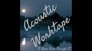 A River Runs Through It Acoustic Worktape [upl. by Heiskell523]