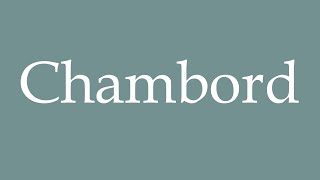 How to Pronounce Chambord Correctly in French [upl. by Bohman]