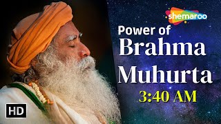 Power of Brahma Muhurta  Something Phenomenal Happens at 3 40 AM  Sadhguru [upl. by Wasson]