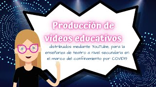 Producción de videos educativos para la enseñanza de teatro a nivel secundaria [upl. by Stinky]