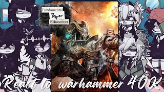 Fundamental paper education react to Warhammer 40k  baldi  gacha life 2  titanicus [upl. by Ambros]