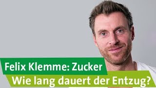 Felix Klemme über Zucker Wie lang dauert der Zuckerentzug [upl. by Lemar]