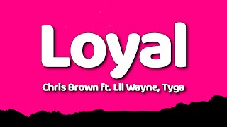 Chris Brown  Loyal Lyrics ft Lil Wayne Tyga [upl. by Atolrac]