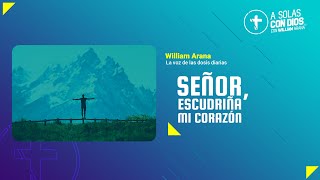 A solas con Dios con William Arana l Señor escudriña mi corazón l 5 de Junio 2024 [upl. by Aleunamme]