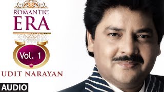 Romantic Era With Udit Narayan  Bollywood Romantic Songs  Vol 1  Jukebox [upl. by Eidorb]