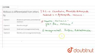 Molluscs is differentiated from others by [upl. by Ahsar]