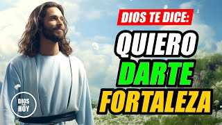 DIOS TE DICE HOY  QUIERO DARTE FORTALEZA [upl. by Idaf]