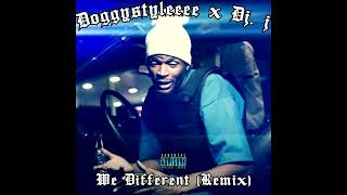 Doggystyleeee x DJ J  We Different Remix [upl. by Yanej]