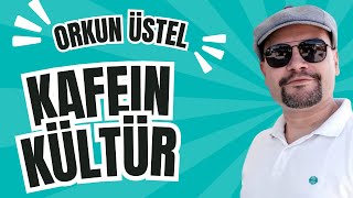 Orkun Üstel ile Kafein Kültürdeyiz [upl. by Brig194]