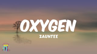 Zauntee  Oxygen Lyrics [upl. by Barbette322]