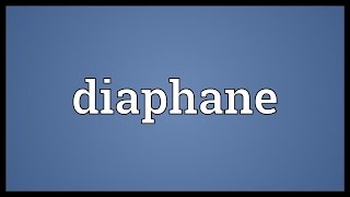 Diaphane Meaning [upl. by Isac]