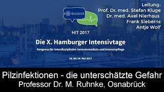 Pilzinfektion die unterschätzte Gefahr HIT 2017 Professor Ruhnke [upl. by Embry]