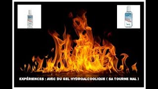 Expériences  avec du gel hydroalcoolique  sa tourne mal [upl. by Vaios]