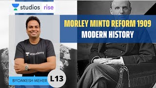 Morley Minto Reform 1909  Modern History  UPSC CSE 2020  Byomkesh Meher [upl. by Tnomed]