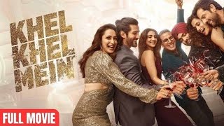 Khel Khel Mein Full Movie  Akshay Kumar  Ammy Virk  Vaani Kapoor  Taapsee p  Full Movie [upl. by Otcefrep]