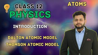 Atoms  Dalton amp Thomson Models  Class 12 Physics [upl. by Naujak]