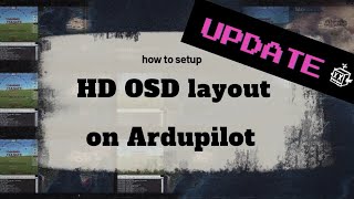 how to setup HD OSD layout on Ardupilot using HD OSD Tool UPDATE [upl. by Burkitt]