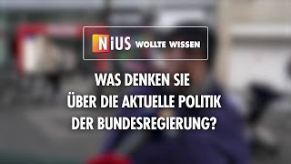 NIUS wollte wissen Was denken sie über die aktuelle Politik der Bundesregierung [upl. by Iaverne5]