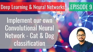 Deep Learning Ep9  Implement our own Convolutional Neural Network  Cat amp Dog classification [upl. by Timothee]