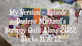 My Version Episode 8 Darlene Michauds Quilt Along 2022  Blocks 11 amp 12 [upl. by Llenrac]