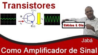 Transistores Como Amplificadores de Sinal na Prática  Jabá [upl. by Nigle]