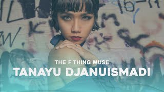 The F Thing Muse  Tanayu Djanuismadi [upl. by Atteinotna]