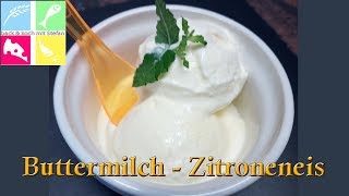 Buttermilch  Zitroneneis  Rezept  Tutorial [upl. by Twyla]