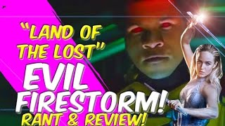 Evil Firestorm  Land Of The Lost  Legends  Rant amp Review [upl. by Anelahs993]