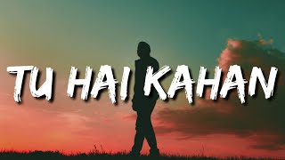 Chaal chal tu apni me tujhe pehchan lunga Lyrics  Tu hai kahan  AUR [upl. by Guinevere441]