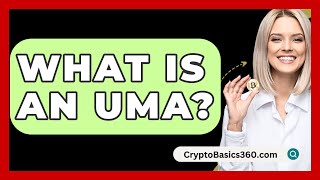 What Is An Uma  CryptoBasics360com [upl. by Eiramaliehs]