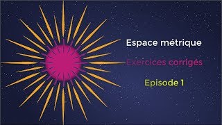 Cours de topologie  Espace métrique et des exercices corrigés  épisode 1  HD [upl. by Eveline691]