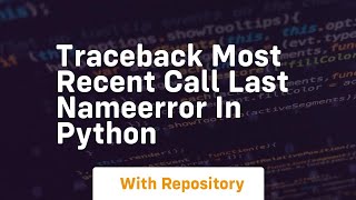 Traceback most recent call last NameError in Python [upl. by Egbert217]