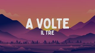 Il Tre  A VOLTE TestoLyrics [upl. by Magavern]